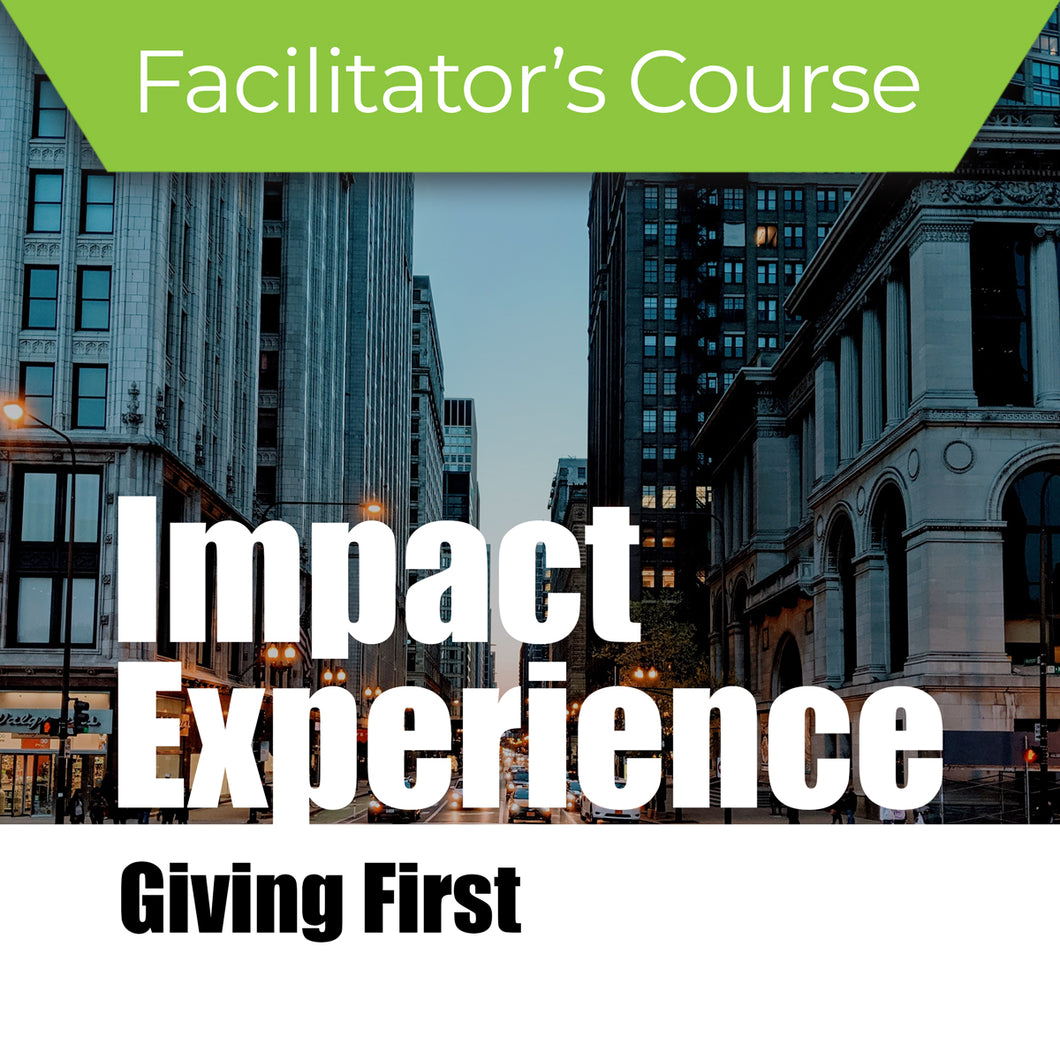 Impact Experience: Giving First Course - Facilitator's Kit