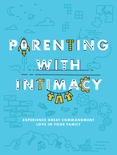 Load image into Gallery viewer, Parenting with Intimacy Workbook (REVISED 2022 EDITION)
